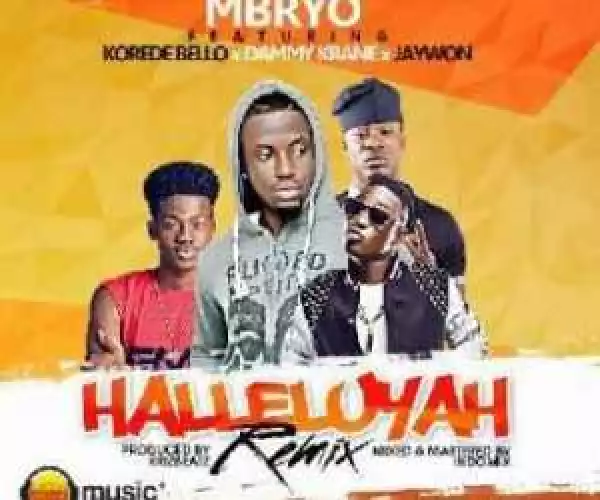 Mbryo - Halleluyah (Remix) Ft. Korede Bello, Dammy Krane & Jaywon